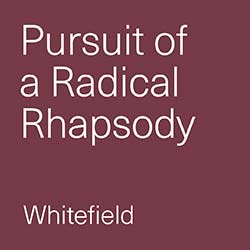Pursuit of a Radical Rhapsody